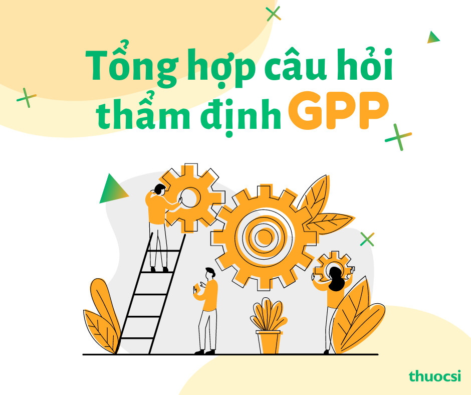 Tổng hợp các câu hỏi thẩm định Nhà thuốc GPP