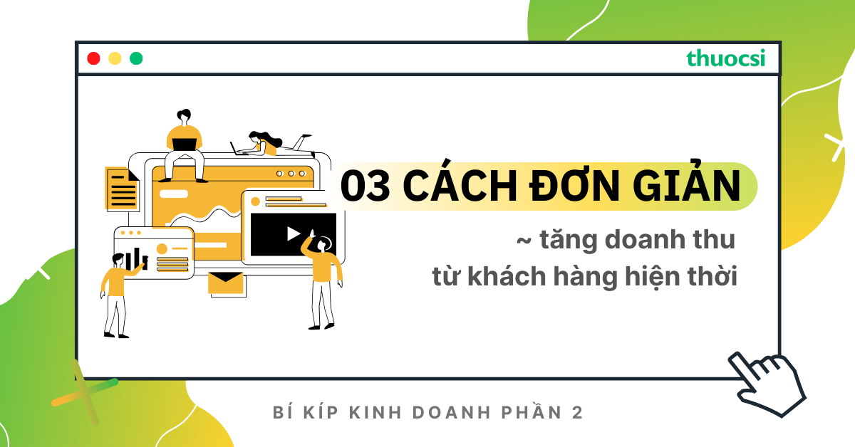 Bí quyết tăng doanh thu từ khách hàng hiện thời - Bí kíp kinh doanh P.2