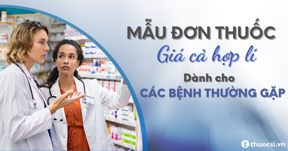 Mẫu đơn thuốc giá cả hợp lý dành cho các bệnh thường gặp