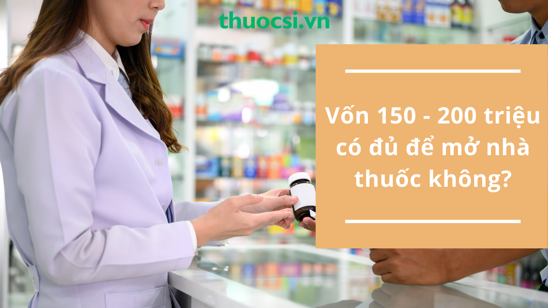 Mở nhà thuốc với số vốn 150 - 200 triệu, có được không?