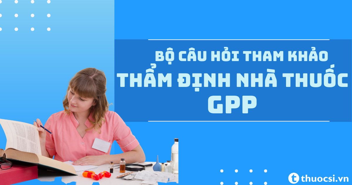 Bộ câu hỏi thẩm định Gpp tham khảo