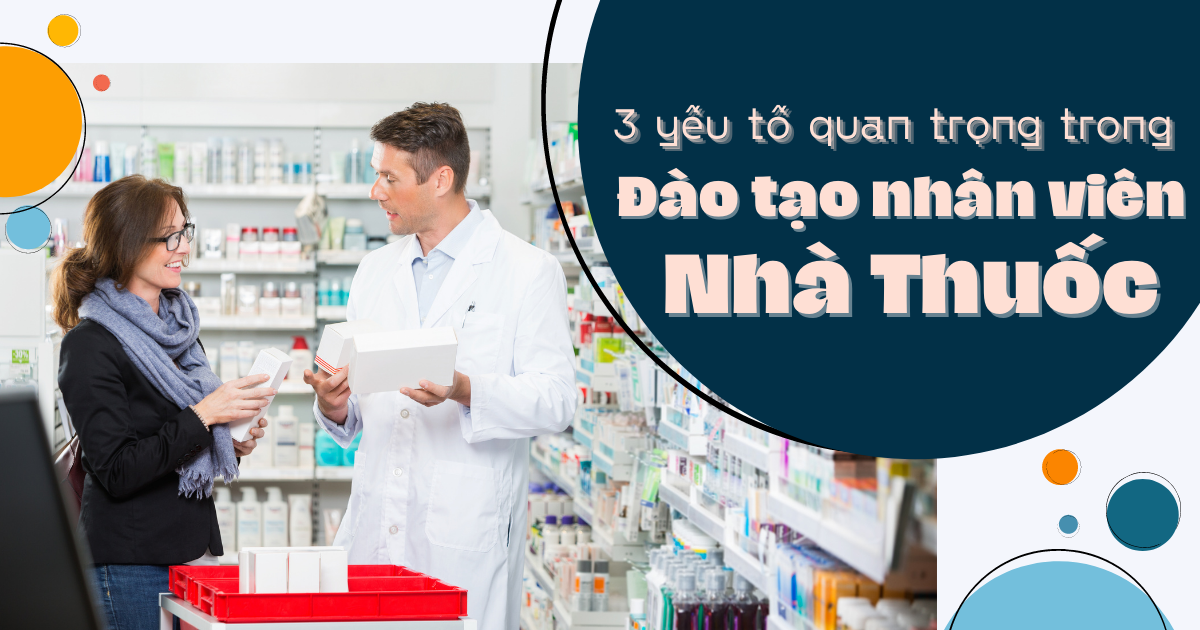 3 yếu tố đào tạo nhân viên bán thuốc tây thành công