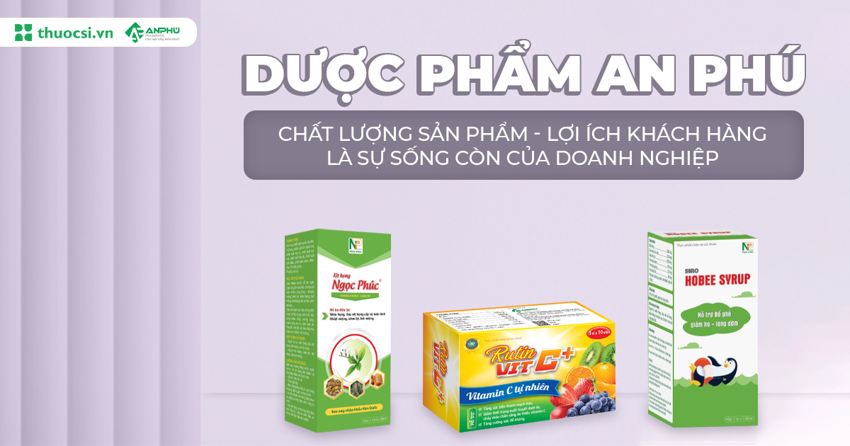 Dược phẩm An Phú - Sản phẩm chất lượng vì sức khỏe người tiêu dùng