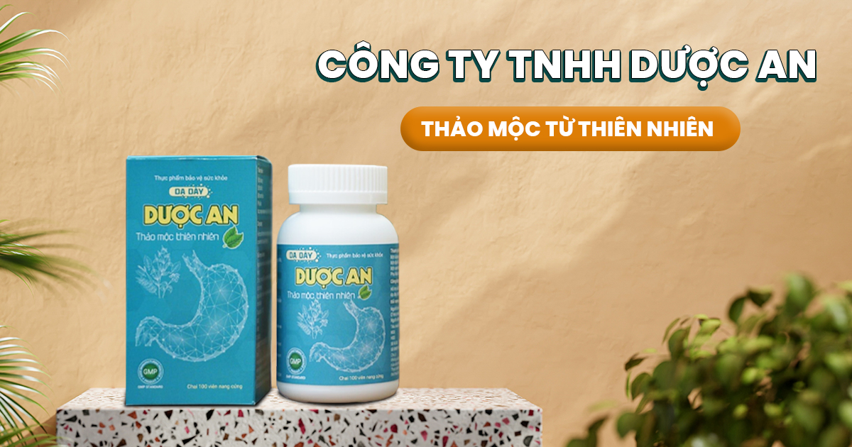 <strong>Dạ dày Dược An - Tiên phong cung cấp thảo mộc từ thiên nhiên</strong> 