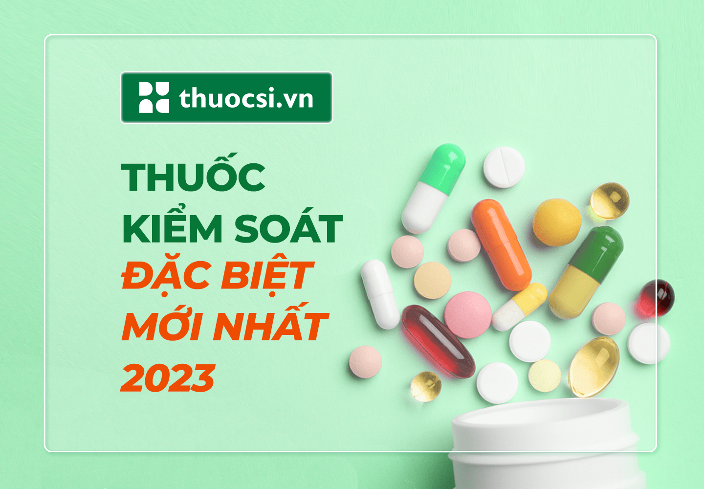 Thuốc kiểm soát đặc biệt mới nhất 2023