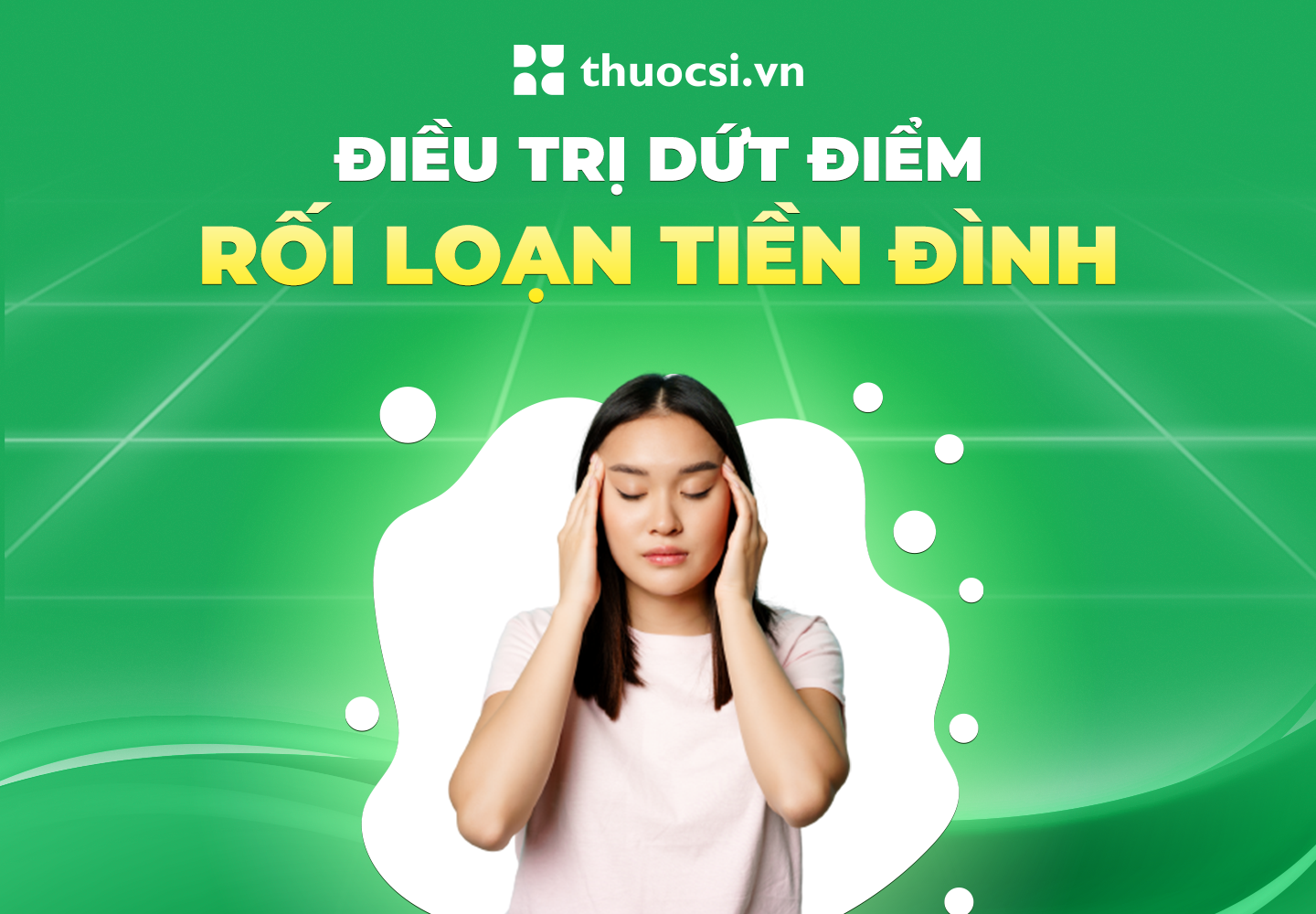 Điều trị dứt điểm rối loạn tiền đình