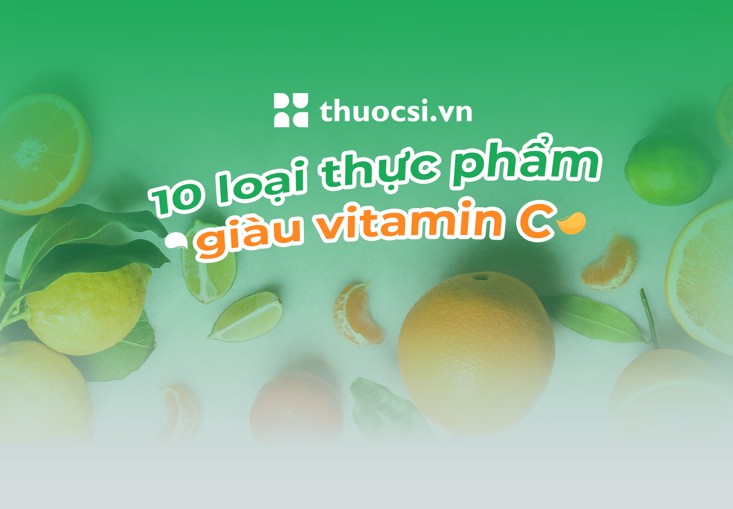 10 loại thực phẩm giàu vitamin C có thể bạn chưa biết