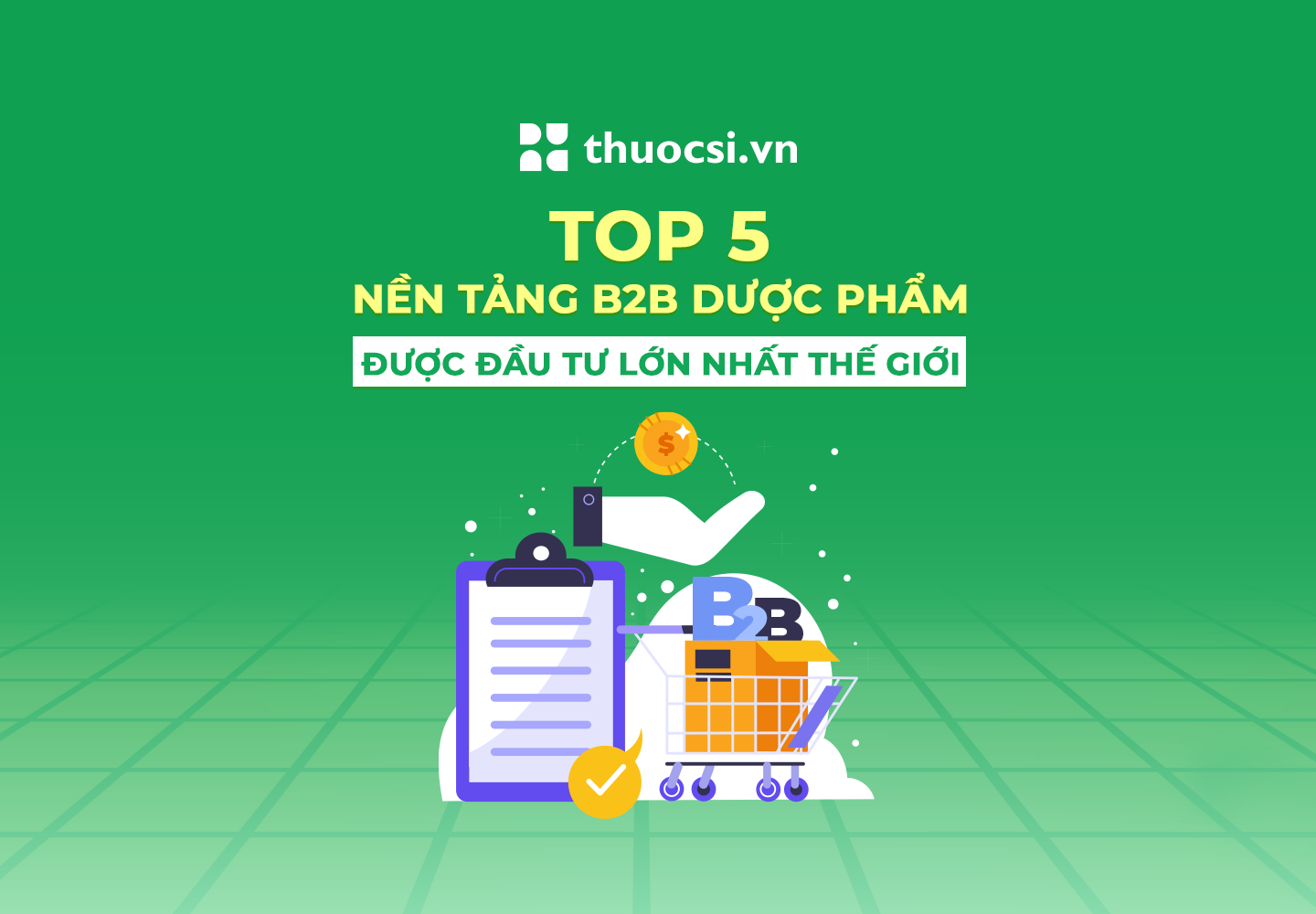 Top 5 nền tảng B2B dược phẩm được đầu tư lớn nhất thế giới  