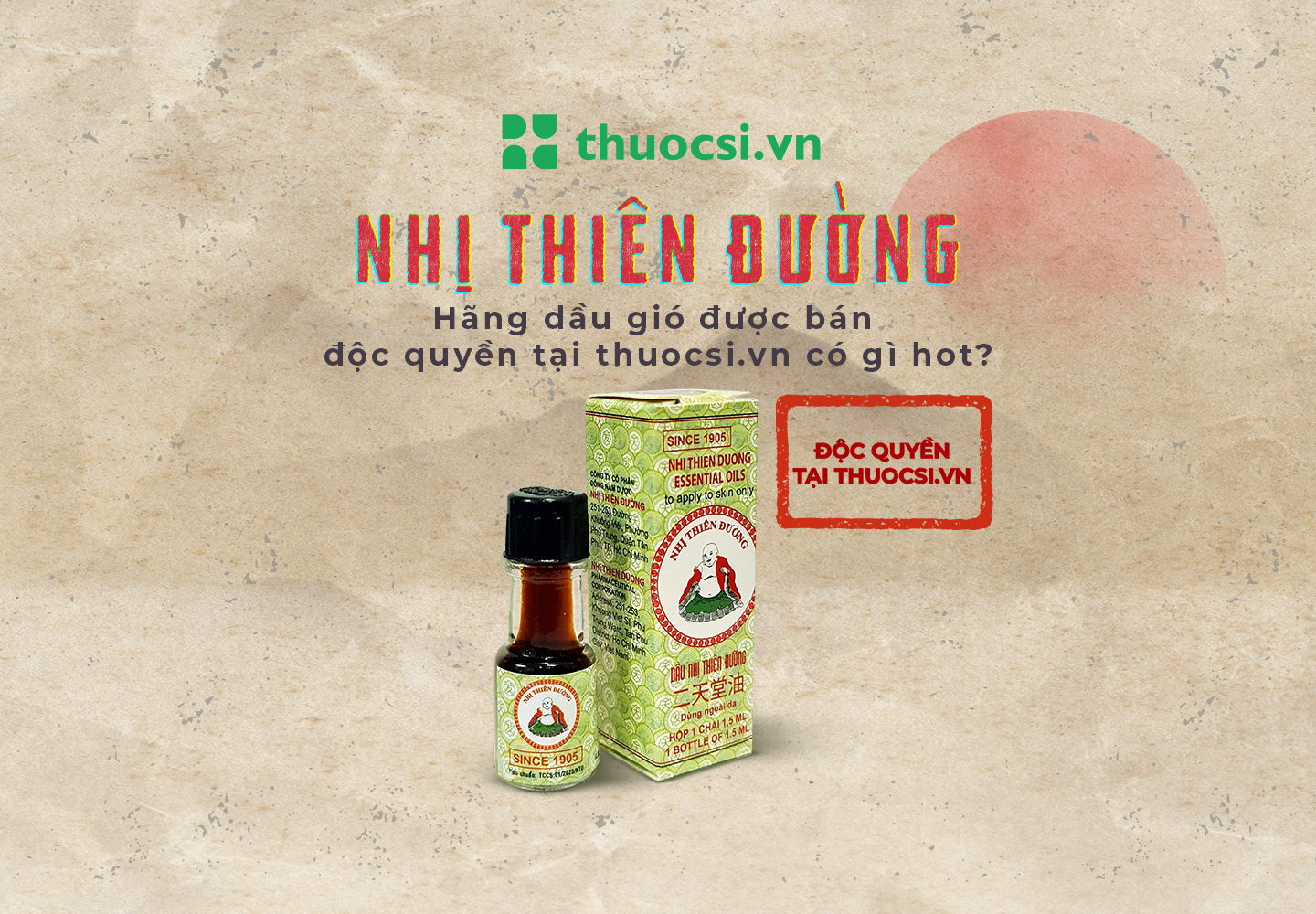 Nhị Thiên Đường - Hãng dầu gió được bán độc quyền tại thuocsi.vn có gì hot?