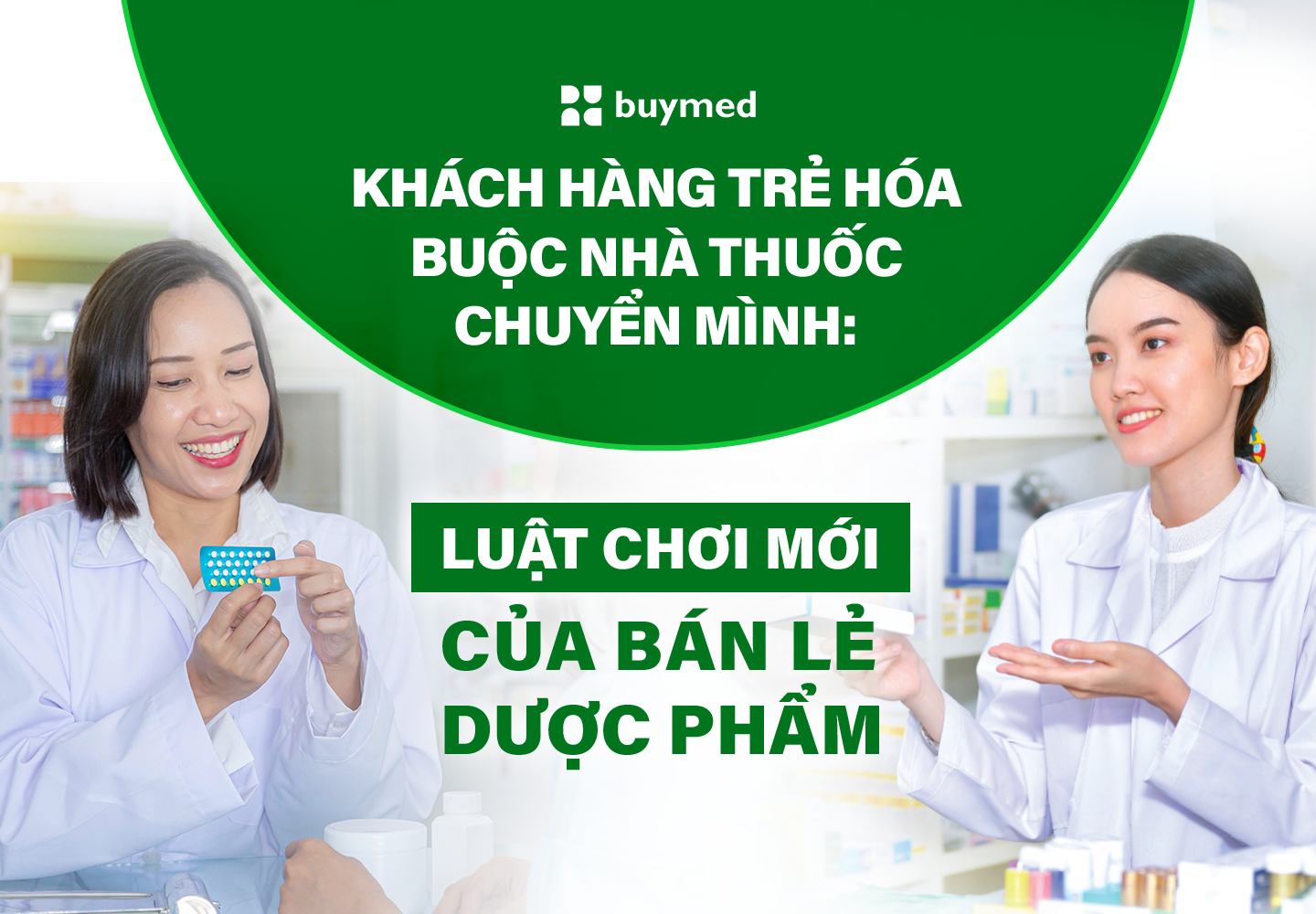 Khách hàng trẻ hóa buộc nhà thuốc chuyển mình: Luật chơi mới của bán lẻ dược phẩm 